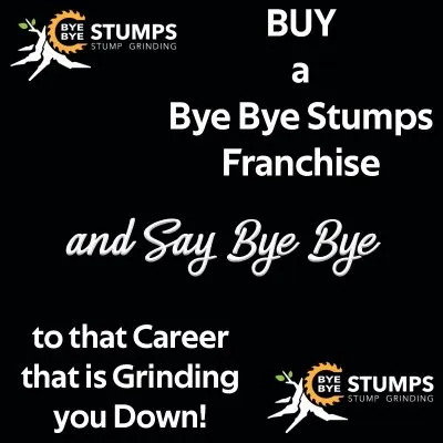 Buy a Bye Bye Stumps franchise for stump grinding business.